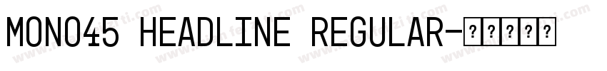 Mono45 Headline Regular字体转换